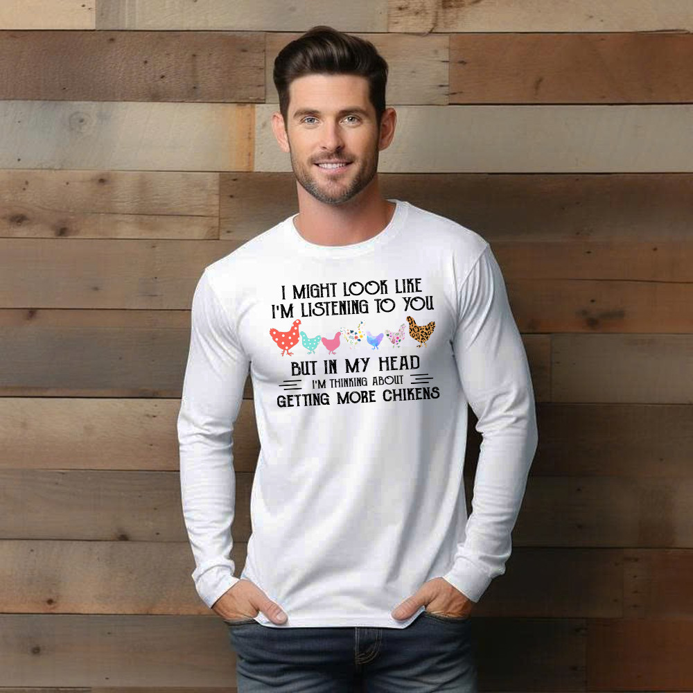 In My Head I m Thinking About Getting More Chickens Shirt Chicken Lovers Farmer Long Sleeve Shirt Gift